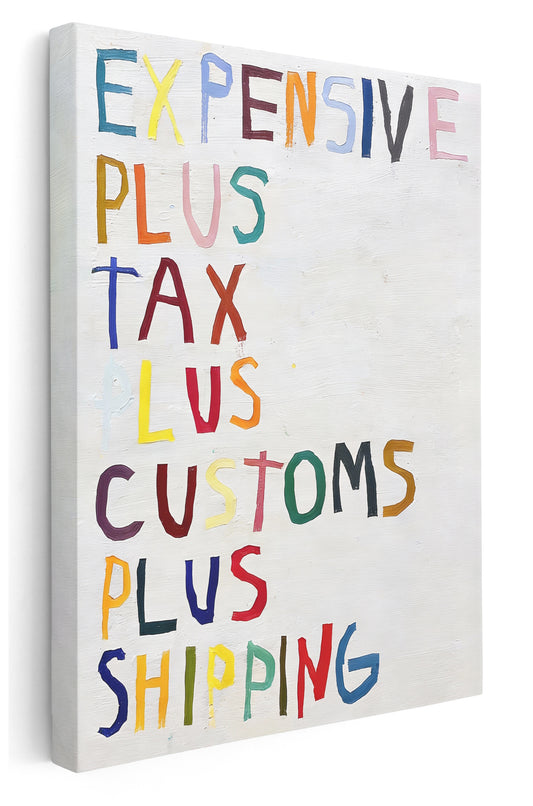 Expensive + Tax Canvas Art Print  - Framed Picture