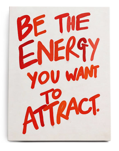 Be The Energy You Want To Attract Canvas Art Print  - Framed Picture - Home Decor